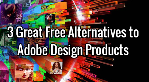 3 Great Free Alternatives to Adobe Design Products